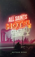 Cover Image for All Saints Hotel and Cocktail Lounge -- Nathan Monk, Paperback