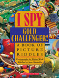 Cover Image for I Spy Gold Challenger: A Book of Picture Riddles -- Walter Wick, Hardcover
