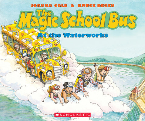 Cover Image for The Magic School Bus at the Waterworks -- Joanna Cole, Paperback
