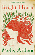 Cover Image for Bright I Burn -- Molly Aitken, Paperback