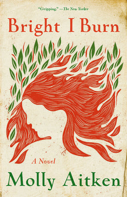 Cover Image for Bright I Burn -- Molly Aitken, Paperback
