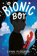 Cover Image for The Bionic Boy -- Lynn Plourde, Hardcover