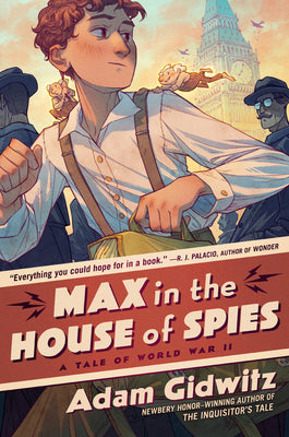 Cover Image for Max in the House of Spies: A Tale of World War II -- Adam Gidwitz, Hardcover