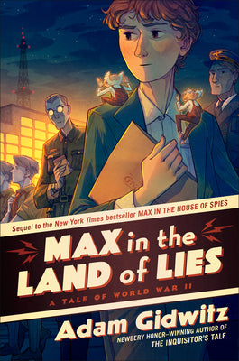 Cover Image for Max in the Land of Lies: A Tale of World War II -- Adam Gidwitz, Hardcover