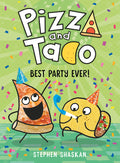 Cover Image for Pizza and Taco: Best Party Ever!: (A Graphic Novel) -- Stephen Shaskan, Hardcover