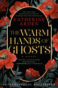 Cover Image for The Warm Hands of Ghosts -- Katherine Arden, Paperback