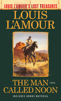 Cover Image for The Man Called Noon (Louis l'Amour's Lost Treasures) -- Louis L'Amour, Mass Market Paperback