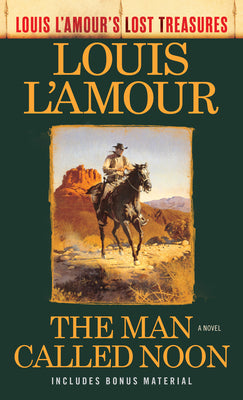 Cover Image for The Man Called Noon (Louis l'Amour's Lost Treasures) -- Louis L'Amour, Mass Market Paperback