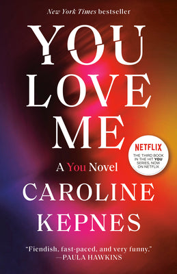 Cover Image for You Love Me: A You Novel -- Caroline Kepnes, Paperback