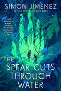 Cover Image for The Spear Cuts Through Water -- Simon Jimenez, Paperback
