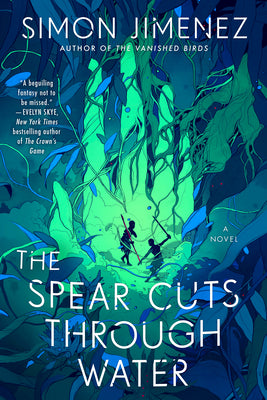 Cover Image for The Spear Cuts Through Water -- Simon Jimenez, Paperback