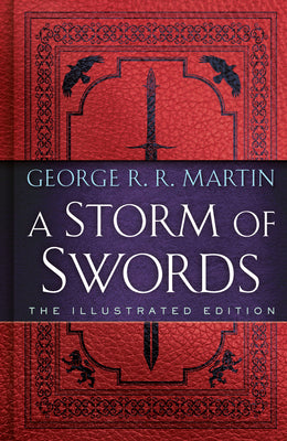 Cover Image for A Storm of Swords: The Illustrated Edition -- George R. R. Martin, Hardcover