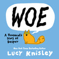 Cover Image for Woe: A Housecat's Story of Despair: (A Graphic Novel) -- Lucy Knisley, Hardcover