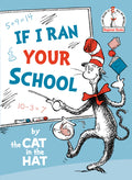Cover Image for If I Ran Your School-By the Cat in the Hat -- Random House, Hardcover
