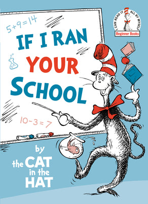Cover Image for If I Ran Your School-By the Cat in the Hat -- Random House, Hardcover