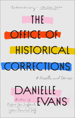 Cover Image for The Office of Historical Corrections: A Novella and Stories -- Danielle Evans, Paperback