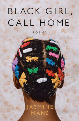 Cover Image for Black Girl, Call Home -- Jasmine Mans, Paperback