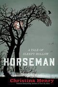 Cover Image for Horseman: A Tale of Sleepy Hollow -- Christina Henry, Paperback