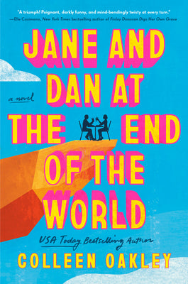 Cover Image for Jane and Dan at the End of the World -- Colleen Oakley, Hardcover