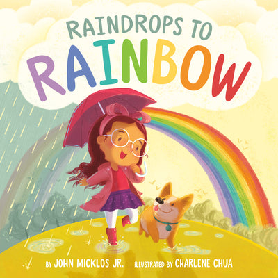 Cover Image for Raindrops to Rainbow -- John Micklos, Hardcover