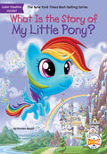 Cover Image for What Is the Story of My Little Pony? -- Kirsten Mayer, Paperback