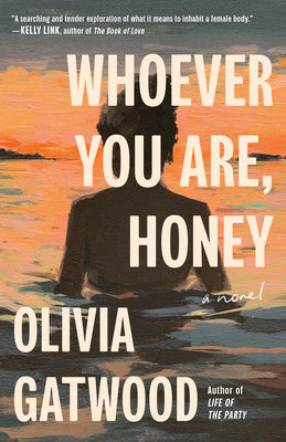 Cover Image for Whoever You Are, Honey -- Olivia Gatwood, Paperback