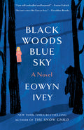 Cover Image for Black Woods, Blue Sky -- Eowyn Ivey, Paperback