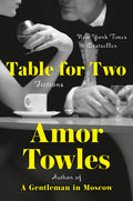Cover Image for Table for Two: Fictions -- Amor Towles, Hardcover