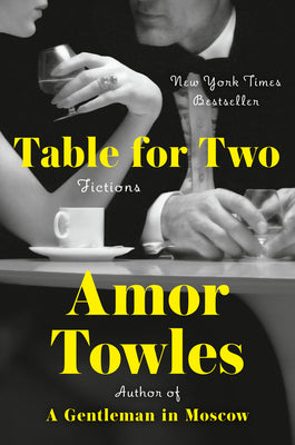 Cover Image for Table for Two: Fictions -- Amor Towles, Hardcover