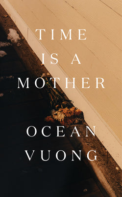 Cover Image for Time Is a Mother -- Ocean Vuong, Hardcover