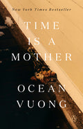 Cover Image for Time Is a Mother -- Ocean Vuong, Paperback