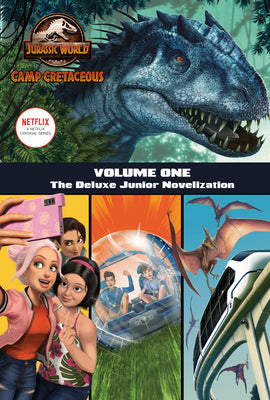 Cover Image for Camp Cretaceous, Volume One: The Deluxe Junior Novelization (Jurassic World: Camp Cretaceous) -- Steve Behling, Hardcover