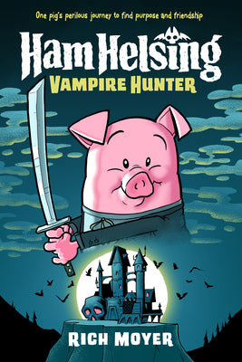 Cover Image for Ham Helsing #1: Vampire Hunter -- Rich Moyer, Hardcover