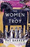 Cover Image for The Women of Troy -- Pat Barker, Paperback