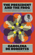 Cover Image for The President and the Frog -- Carolina de Robertis, Paperback