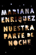 Cover Image for Nuestra Parte de Noche / Our Share of Night: A Novel -- Mariana Enriquez, Paperback