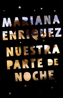 Cover Image for Nuestra Parte de Noche / Our Share of Night: A Novel -- Mariana Enriquez, Paperback