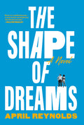 Cover Image for The Shape of Dreams -- April Reynolds, Hardcover