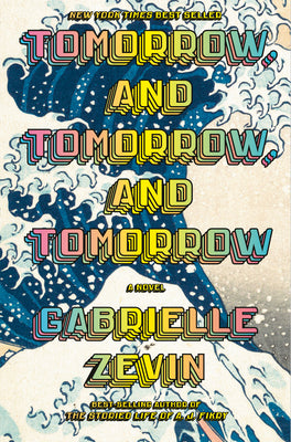 Cover Image for Tomorrow, and Tomorrow, and Tomorrow -- Gabrielle Zevin, Hardcover