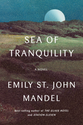 Cover Image for Sea of Tranquility -- Emily St John Mandel, Hardcover