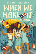 Cover Image for When We Make It: A Nuyorican Novel -- Elisabet Velasquez, Paperback