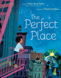 Cover Image for The Perfect Place -- Matt de la Peña, Hardcover