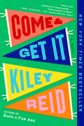 Cover Image for Come and Get It: A GMA Book Club Pick -- Kiley Reid, Paperback
