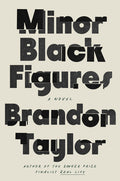 Cover Image for Minor Black Figures -- Brandon Taylor, Hardcover
