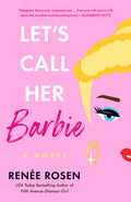 Cover Image for Let's Call Her Barbie -- Renée Rosen, Paperback