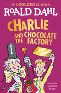 Cover Image for Charlie and the Chocolate Factory: The Golden Edition -- Roald Dahl, Paperback