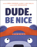Cover Image for Dude. Be Nice -- Sarah Scheerger, Hardcover