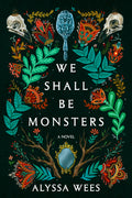 Cover Image for We Shall Be Monsters -- Alyssa Wees, Paperback