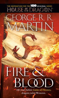 Cover Image for Fire & Blood: 300 Years Before a Game of Thrones -- George R. R. Martin, Mass Market Paperback