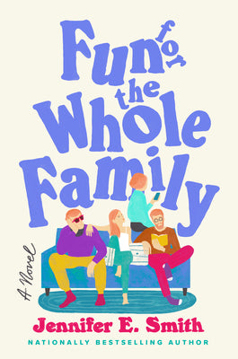 Cover Image for Fun for the Whole Family -- Jennifer E. Smith, Hardcover